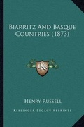 Cover: Biarritz And Basque Countries (1873) - Kessinger Publishing