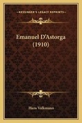 Cover: Emanuel D'Astorga (1910) - Kessinger Publishing