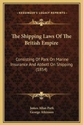 Cover: The Shipping Laws Of The British Empire - Kessinger Publishing
