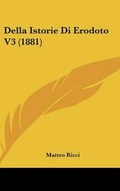 Cover: Della Istorie Di Erodoto V3 (1881) - Kessinger Publishing