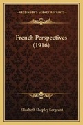 Cover: French Perspectives (1916) - Kessinger Publishing
