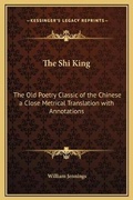 Cover: The Shi King - Kessinger Publishing
