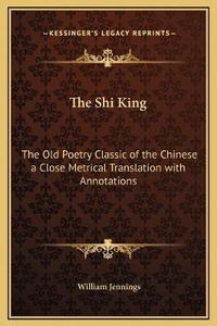 Enlarge image Cover: The Shi King - Kessinger Publishing