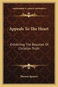 Cover: Appeals To The Heart - Kessinger Publishing
