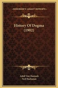 Cover: History Of Dogma (1902) - Kessinger Publishing