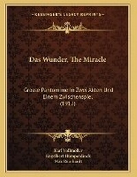 Enlarge image Cover: Das Wunder, The Miracle - Kessinger Publishing
