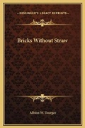 Cover: Bricks Without Straw - Kessinger Publishing