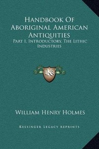 Abbildung von: Handbook Of Aboriginal American Antiquities - Kessinger Publishing
