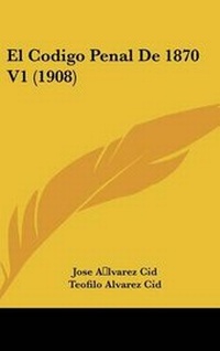 Bild: El Codigo Penal de 1870 V1 (1908) - Kessinger Publishing