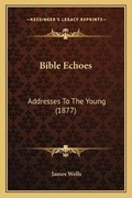 Cover: Bible Echoes - Kessinger Publishing