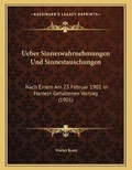 Cover: Ueber Sinneswahrnehmungen Und Sinnestauschungen - Kessinger Publishing
