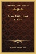 Cover: Brave Little Heart (1878) - Kessinger Publishing