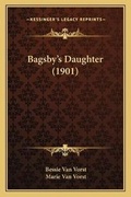 Cover: Bagsby's Daughter (1901) - Kessinger Publishing