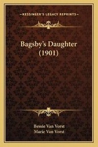 Enlarge image Cover: Bagsby's Daughter (1901) - Kessinger Publishing
