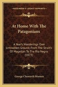 Cover: At Home With The Patagonians - Kessinger Publishing