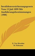 Cover: Invalidenversicherungsgesetz Vom 13 Juli 1899 Mit Ausfuhrungsbestimmungen (1906) - Kessinger Publishing