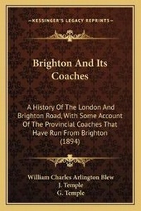 Enlarge image Cover: Brighton And Its Coaches - Kessinger Publishing