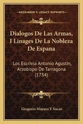 Cover: Dialogos De Las Armas, I Linages De La Nobleza De Espana - Kessinger Publishing