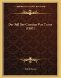 Cover: Der Stil Des Crestien Von Troies (1881) - Kessinger Publishing