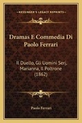 Cover: Dramas E Commedia Di Paolo Ferrari - Kessinger Publishing