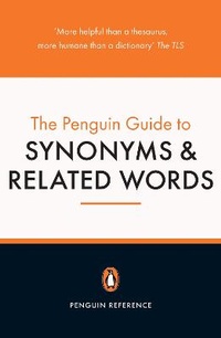 Abbildung von: The Penguin Guide to Synonyms and Related Words - Penguin Books Ltd
