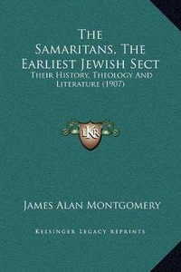 Enlarge image Cover: The Samaritans, The Earliest Jewish Sect - Kessinger Publishing