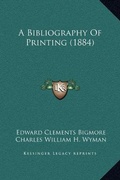Cover: A Bibliography Of Printing (1884) - Kessinger Publishing
