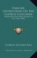 Bild: Familiar Instructions On The Church Catechism - Kessinger Publishing
