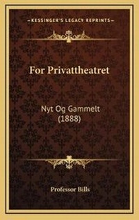 Abbildung von: For Privattheatret - Kessinger Publishing