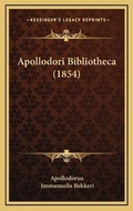 Cover: Apollodori Bibliotheca (1854) - Kessinger Publishing