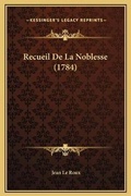 Cover: Recueil De La Noblesse (1784) - Kessinger Publishing