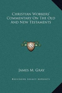 Enlarge image Cover: Christian Workers' Commentary On The Old And New Testaments - Kessinger Publishing
