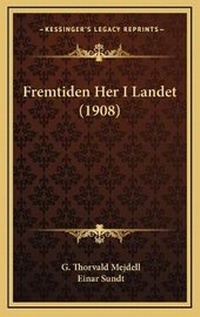 Abbildung von: Fremtiden Her I Landet (1908) - Kessinger Publishing