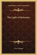 Cover: The Light of Britannia - Kessinger Publishing