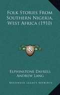 Cover: Folk Stories From Southern Nigeria, West Africa (1910) - Kessinger Publishing