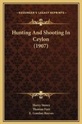 Cover: Hunting And Shooting In Ceylon (1907) - Kessinger Publishing
