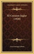 Cover: El Corazon Juglar (1920) - Kessinger Publishing