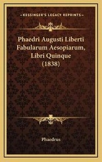 Abbildung von: Phaedri Augusti Liberti Fabularum Aesopiarum, Libri Quinque (1838) - Kessinger Publishing