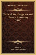 Cover: Textbook On Navigation And Nautical Astronomy (1918) - Kessinger Publishing