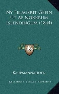Abbildung von: Ny Felagsrit Gefin Ut Af Nokkrum Islendingum (1844) - Kessinger Publishing