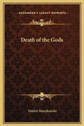 Cover: Death of the Gods - Kessinger Publishing