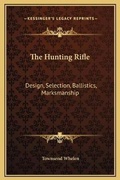 Cover: The Hunting Rifle - Kessinger Publishing