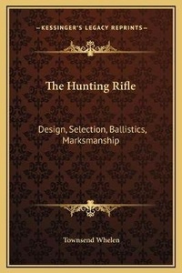 Enlarge image Cover: The Hunting Rifle - Kessinger Publishing