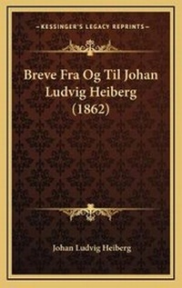 Abbildung von: Breve Fra Og Til Johan Ludvig Heiberg (1862) - Kessinger Publishing