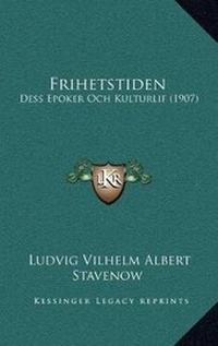 Abbildung von: Frihetstiden - Kessinger Publishing