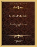 Cover: Le Chien Du Jardinier - Kessinger Publishing