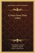 Cover: A Diary from Dixie (1905) - Kessinger Publishing
