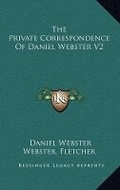 Cover: The Private Correspondence of Daniel Webster V2 - Kessinger Publishing