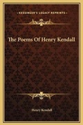 Cover: The Poems Of Henry Kendall - Kessinger Publishing