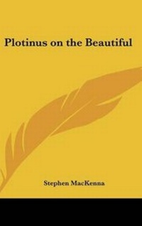 Enlarge image Cover: Plotinus on the Beautiful - Kessinger Publishing
